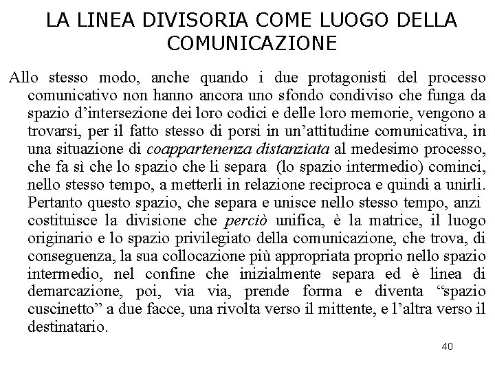 LA LINEA DIVISORIA COME LUOGO DELLA COMUNICAZIONE Allo stesso modo, anche quando i due