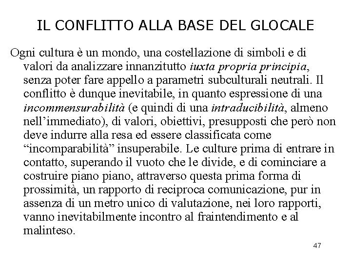 IL CONFLITTO ALLA BASE DEL GLOCALE Ogni cultura è un mondo, una costellazione di