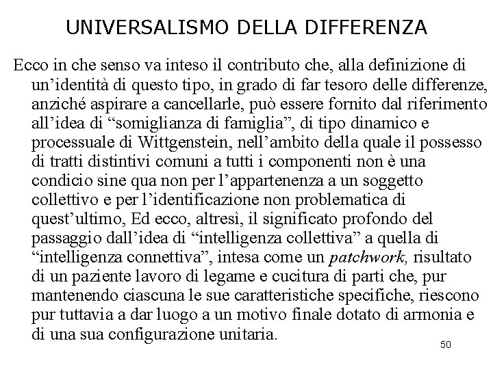 UNIVERSALISMO DELLA DIFFERENZA Ecco in che senso va inteso il contributo che, alla definizione