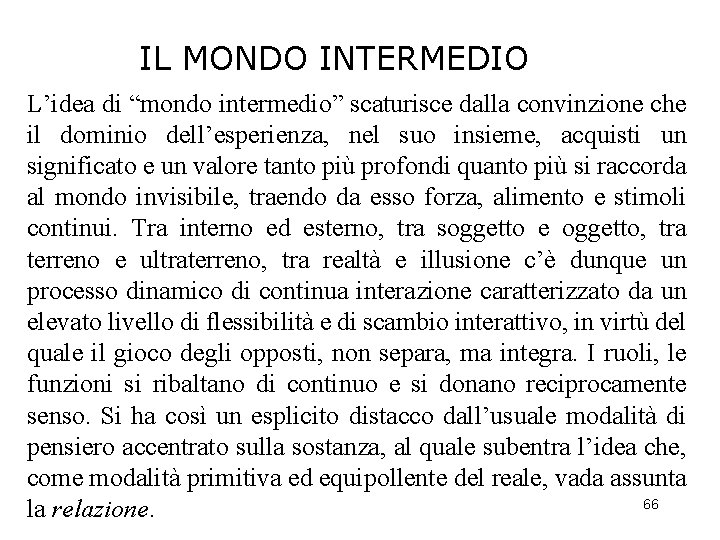 IL MONDO INTERMEDIO L’idea di “mondo intermedio” scaturisce dalla convinzione che il dominio dell’esperienza,