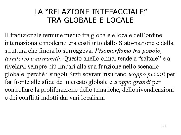 LA “RELAZIONE INTEFACCIALE” TRA GLOBALE E LOCALE Il tradizionale termine medio tra globale e