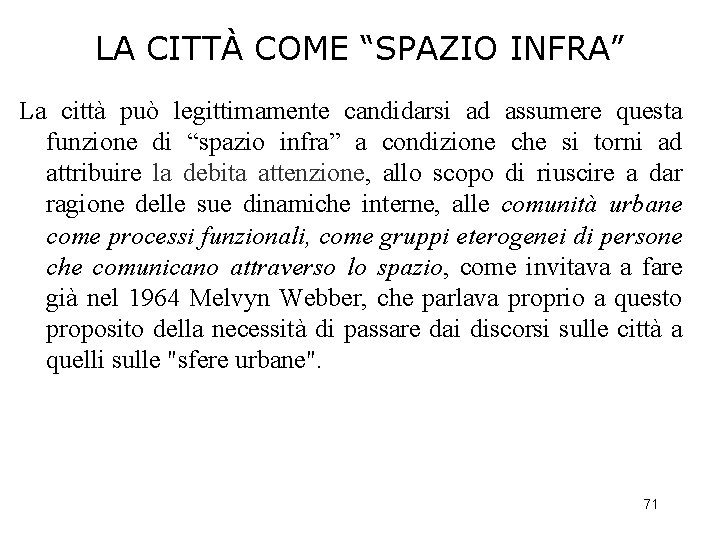 LA CITTÀ COME “SPAZIO INFRA” La città può legittimamente candidarsi ad assumere questa funzione