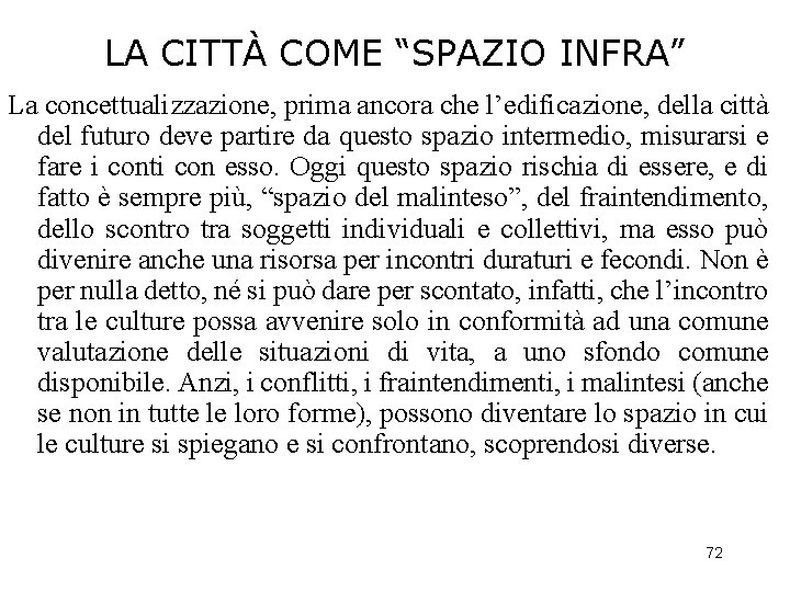 LA CITTÀ COME “SPAZIO INFRA” La concettualizzazione, prima ancora che l’edificazione, della città del