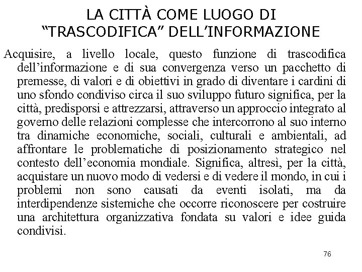 LA CITTÀ COME LUOGO DI “TRASCODIFICA” DELL’INFORMAZIONE Acquisire, a livello locale, questo funzione di