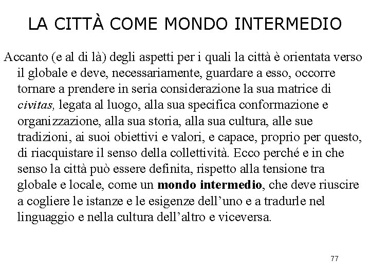 LA CITTÀ COME MONDO INTERMEDIO Accanto (e al di là) degli aspetti per i