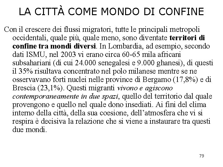 LA CITTÀ COME MONDO DI CONFINE Con il crescere dei flussi migratori, tutte le