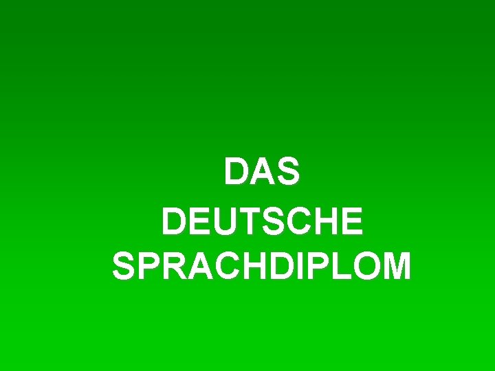 DAS DEUTSCHE SPRACHDIPLOM 