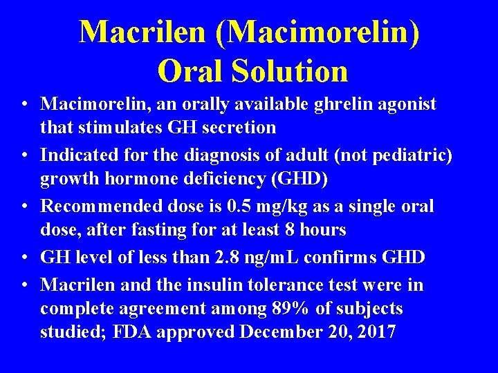 Macrilen (Macimorelin) Oral Solution • Macimorelin, an orally available ghrelin agonist that stimulates GH