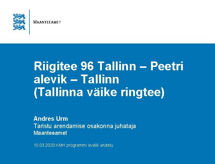 Riigitee 96 Tallinn – Peetri alevik – Tallinn (Tallinna väike ringtee) Andres Urm Taristu