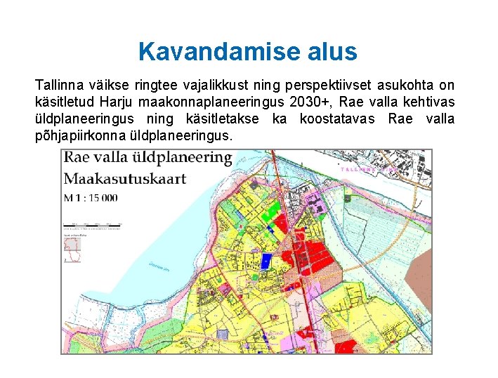 Kavandamise alus Tallinna väikse ringtee vajalikkust ning perspektiivset asukohta on käsitletud Harju maakonnaplaneeringus 2030+,