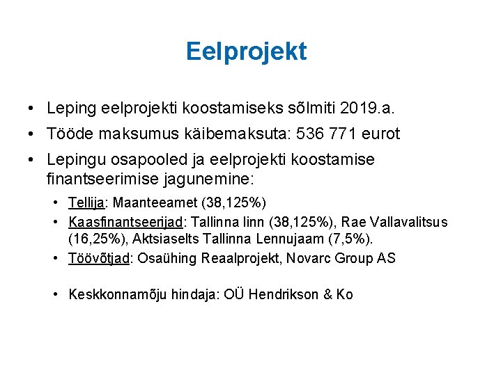 Eelprojekt • Leping eelprojekti koostamiseks sõlmiti 2019. a. • Tööde maksumus käibemaksuta: 536 771