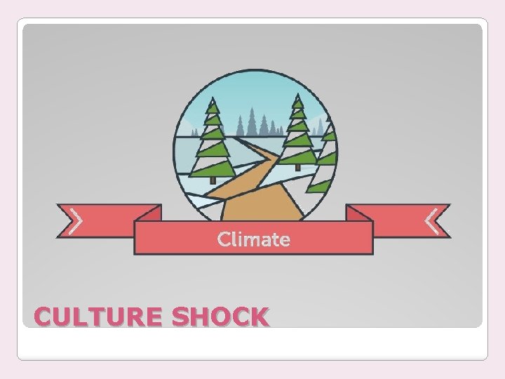 CULTURE SHOCK 