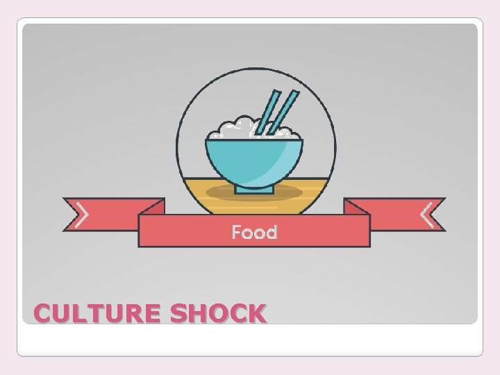 CULTURE SHOCK 