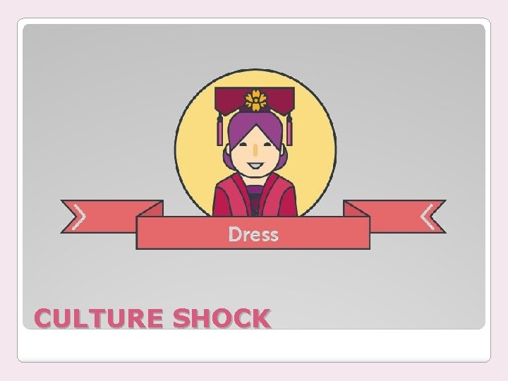 CULTURE SHOCK 