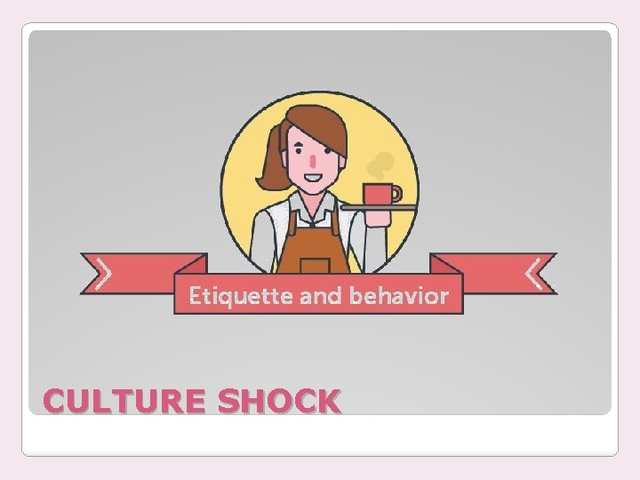 CULTURE SHOCK 