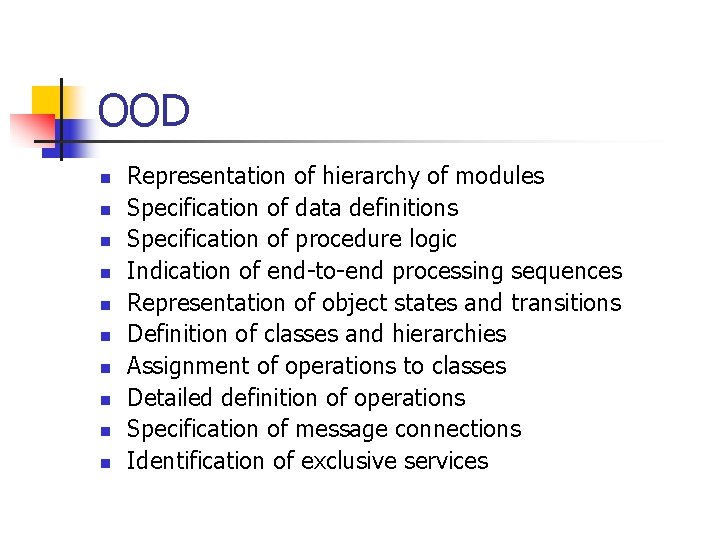 OOD n n n n n Representation of hierarchy of modules Specification of data