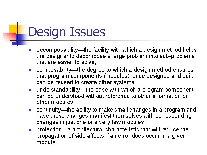 Design Issues n n n decomposability—the facility with which a design method helps the