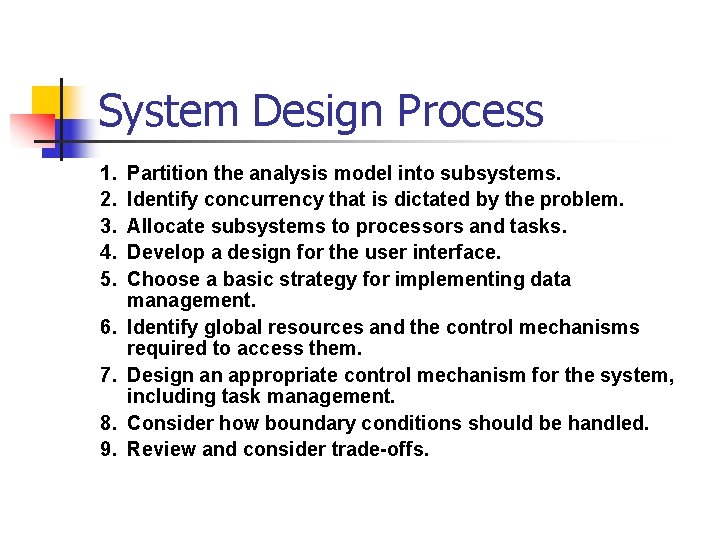 System Design Process 1. 2. 3. 4. 5. 6. 7. 8. 9. Partition the