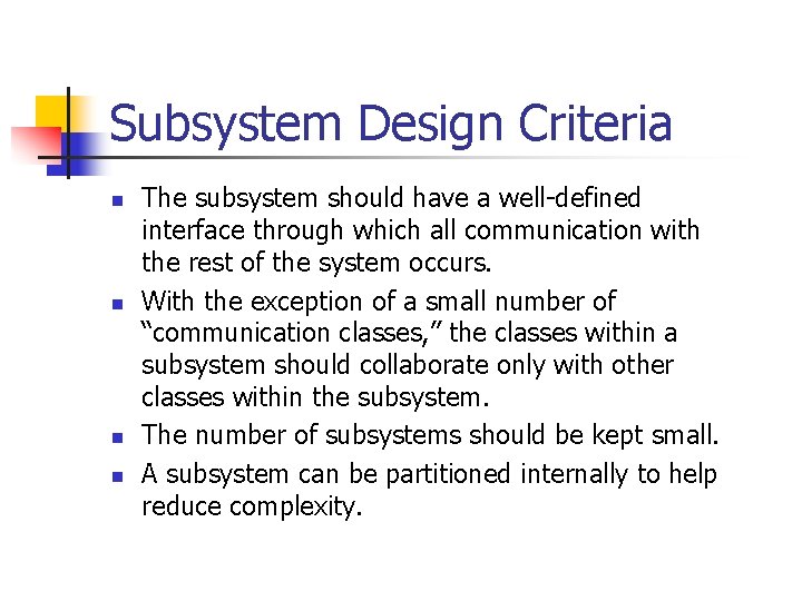 Subsystem Design Criteria n n The subsystem should have a well-defined interface through which