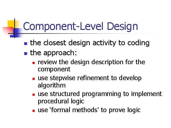 Component-Level Design n n the closest design activity to coding the approach: n n