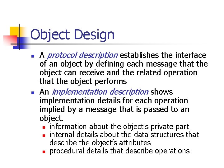 Object Design n n A protocol description establishes the interface of an object by