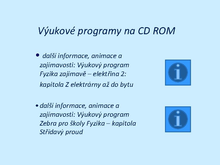 Výukové programy na CD ROM • další informace, animace a zajímavosti: Výukový program Fyzika