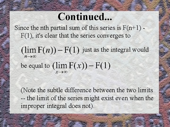 Continued. . . Since the nth partial sum of this series is F(n+1) F(1),