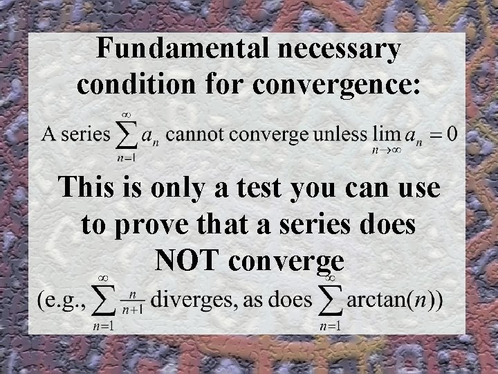 Fundamental necessary condition for convergence: This is only a test you can use to