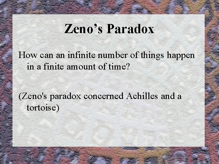 Zeno’s Paradox How can an infinite number of things happen in a finite amount