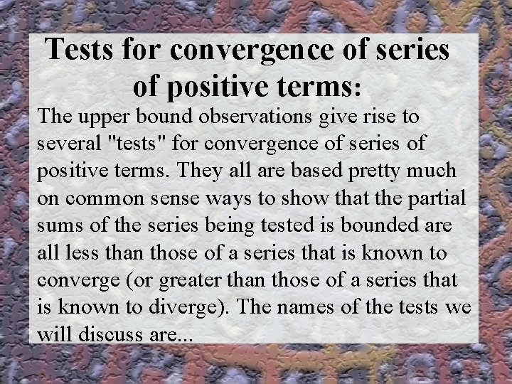 Tests for convergence of series of positive terms: The upper bound observations give rise