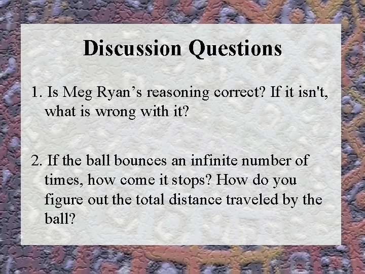 Discussion Questions 1. Is Meg Ryan’s reasoning correct? If it isn't, what is wrong