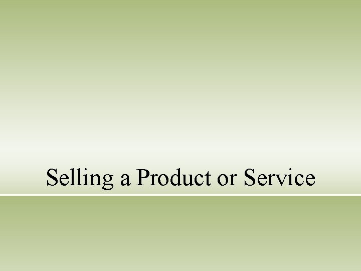 Selling a Product or Service 