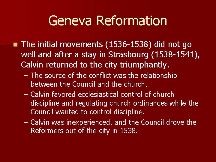 Geneva Reformation n The initial movements (1536 -1538) did not go well and after