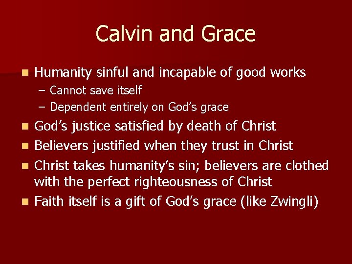 Calvin and Grace n Humanity sinful and incapable of good works – Cannot save