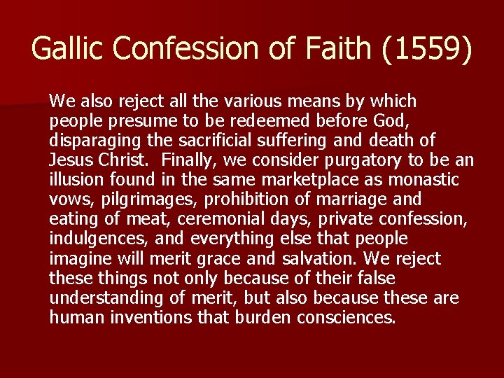 Gallic Confession of Faith (1559) We also reject all the various means by which