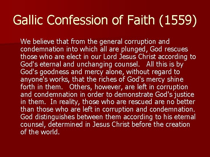 Gallic Confession of Faith (1559) We believe that from the general corruption and condemnation