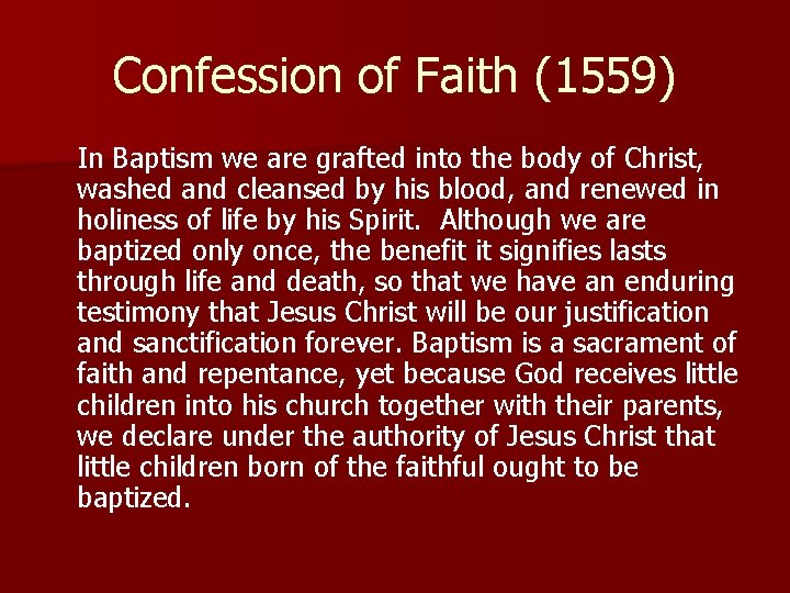 Confession of Faith (1559) In Baptism we are grafted into the body of Christ,