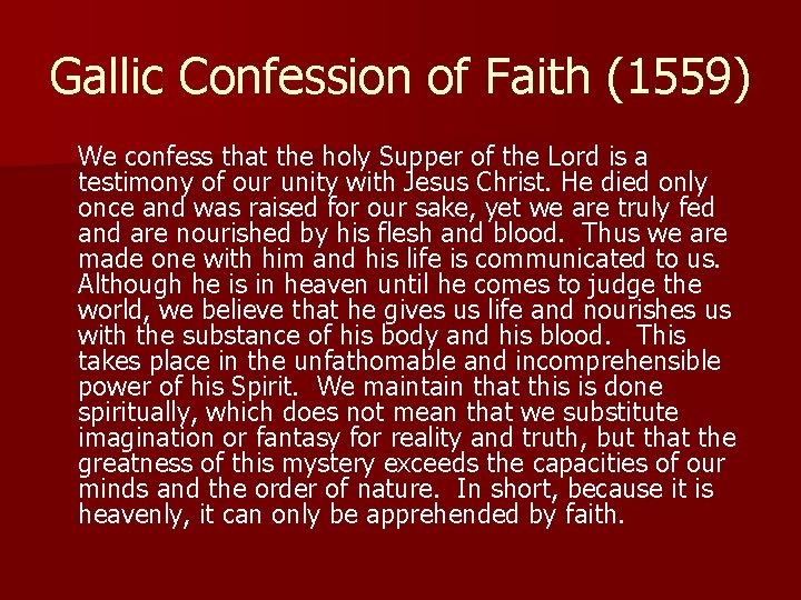 Gallic Confession of Faith (1559) We confess that the holy Supper of the Lord