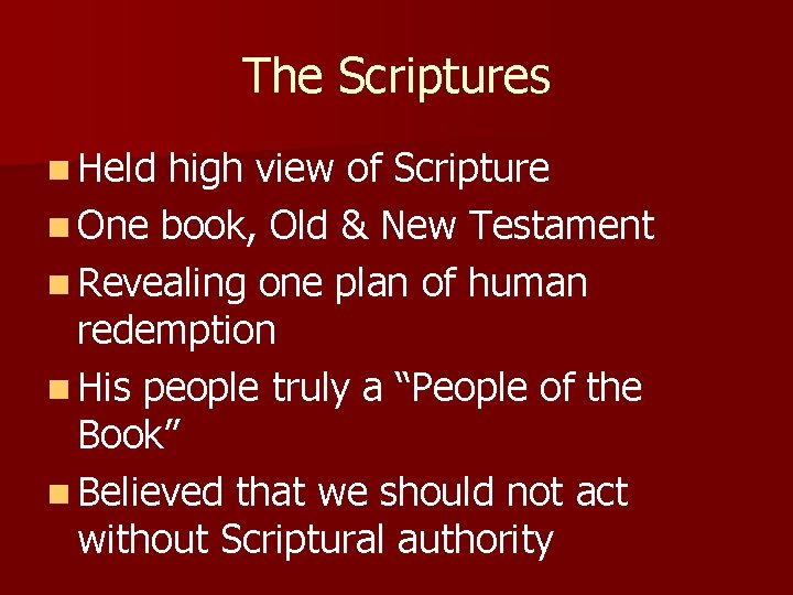 The Scriptures n Held high view of Scripture n One book, Old & New