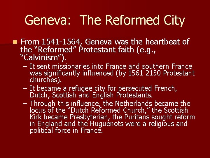 Geneva: The Reformed City n From 1541 -1564, Geneva was the heartbeat of the