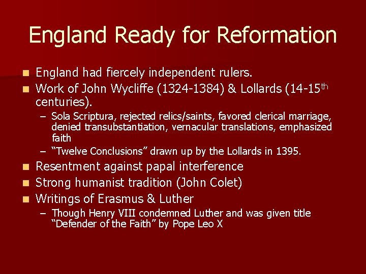 England Ready for Reformation England had fiercely independent rulers. n Work of John Wycliffe