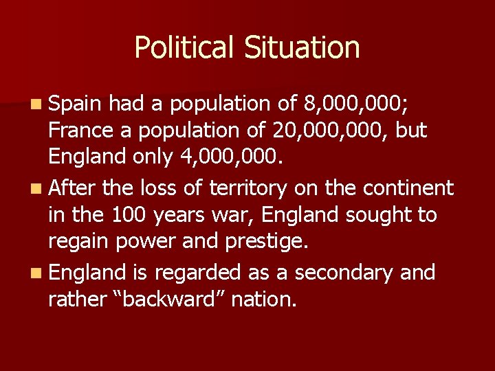 Political Situation n Spain had a population of 8, 000; France a population of