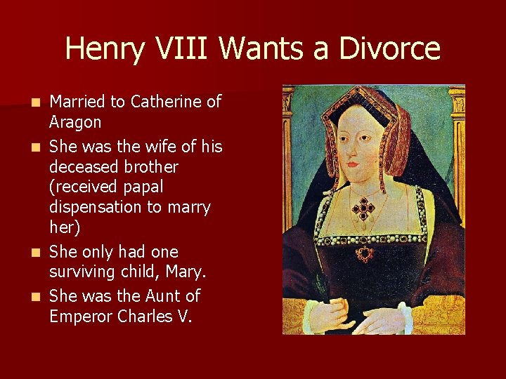 Henry VIII Wants a Divorce Married to Catherine of Aragon n She was the