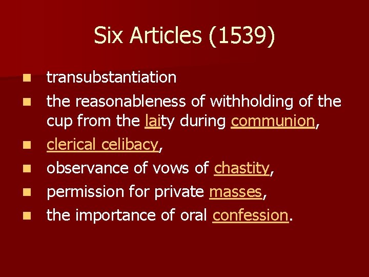 Six Articles (1539) n n n transubstantiation the reasonableness of withholding of the cup