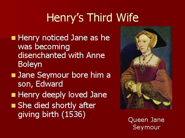 Henry’s Third Wife n Henry noticed Jane as he was becoming disenchanted with Anne