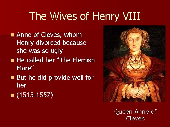 The Wives of Henry VIII Anne of Cleves, whom Henry divorced because she was