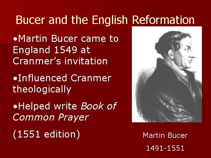 Bucer and the English Reformation • Martin Bucer came to England 1549 at Cranmer’s