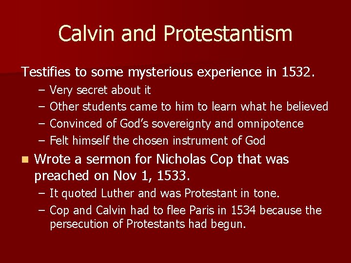 Calvin and Protestantism Testifies to some mysterious experience in 1532. – – n Very