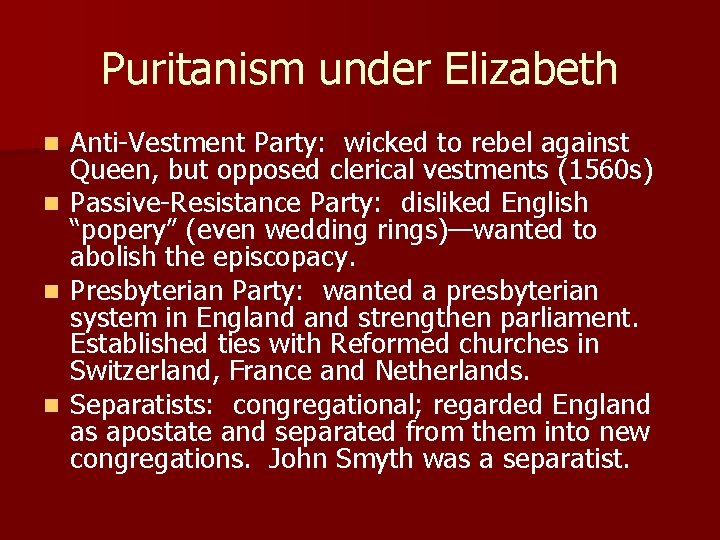 Puritanism under Elizabeth n n Anti-Vestment Party: wicked to rebel against Queen, but opposed