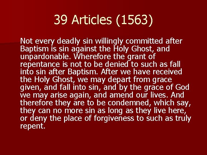 39 Articles (1563) Not every deadly sin willingly committed after Baptism is sin against